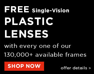 Free Single-Vision Plastic Lenses with any of our 130,000+ frames
